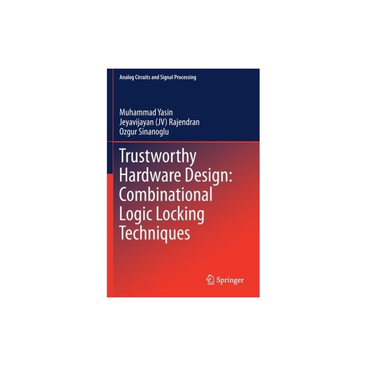 Trustworthy Hardware Design Combinational Logic Locking Techniques, Muhammad Yasin