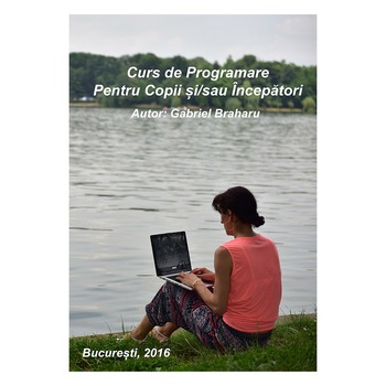 Curs Programare Pentru Copii si/sau Incepatori Curs Programare Pentru Copii si/sau Incepatori
