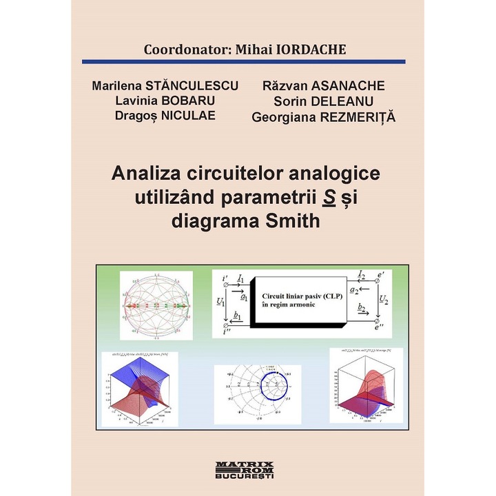 Analiza circuitelor analogice utilizind parametrii S si diagrama Smith, Mihai Iordache-coordonator, Marilena Stanculescu, Razvan Asanache, Lavinia Bobaru, Sorin Deleanu, Dragos Niculae, Georgiana Rezmerita