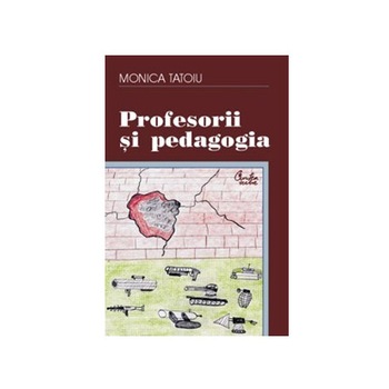 Profesorii si pedagogia - Monica Tatoiu Profesorii si pedagogia - Monica Tatoiu
