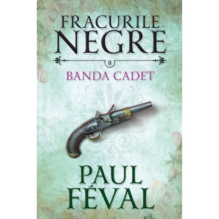 Fracurile Negre. Banda Cadet. Vol. 8 - Paul Feval