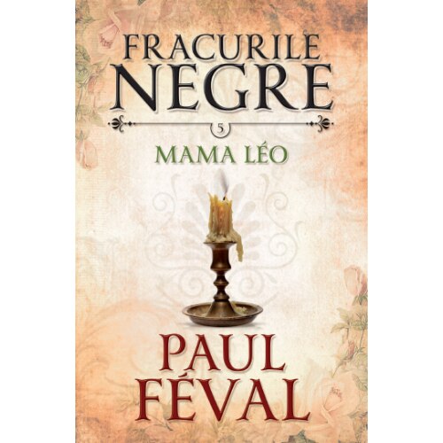 Fracurile Negre. Mama Leo. Vol. 5 - Paul Feval