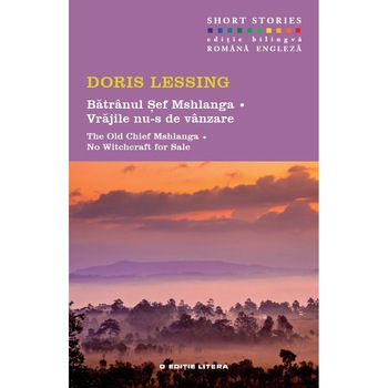 Batranul Sef Mshlanga. Short Stories. Vol.7 - Doris Lessing Batranul Sef Mshlanga. Short Stories. Vol.7 - Doris Lessing