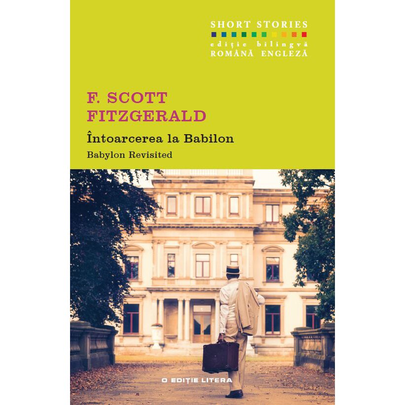 Intoarcerea la Babilon. F. Short Stories. Vol.1 - Scott Fitzgerald