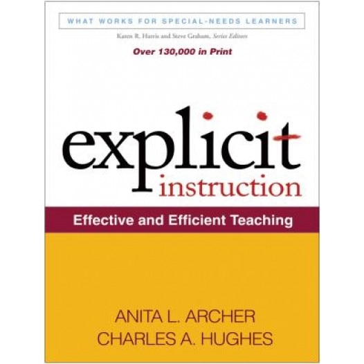 Explicit Instruction: Effective and Efficient Teaching, Anita L. Archer, Charles A. Hughes