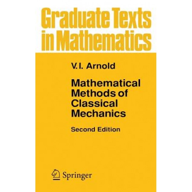Mathematical Methods of Classical Mechanics, V.I. Arnold, Vladimir I. Arnol'd