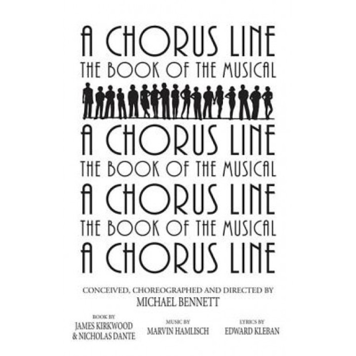 A Chorus Line: The Complete Book of the Musical, Nicholas Dante, Michael Bennett, James Kirkwood
