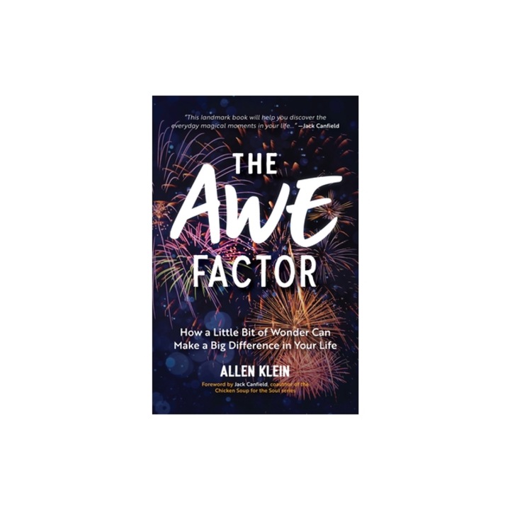 Awe Factor How a Little Bit of Wonder Can Make a Big Difference in Your Life, Allen Klein