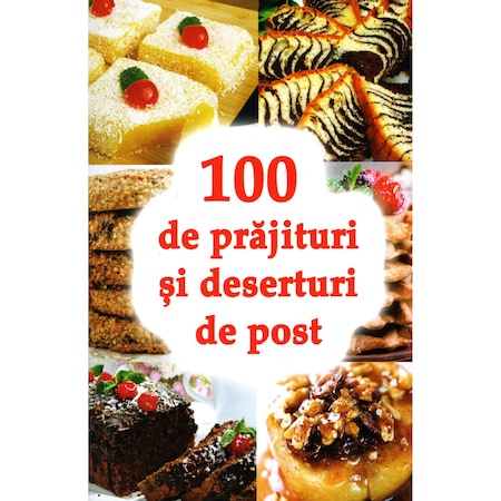 100 de prajituri si deserturi de post - Natalia Lozan