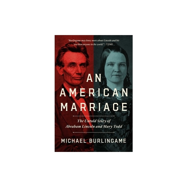 An American Marriage The Untold Story of Abraham Lincoln and Mary Todd ...