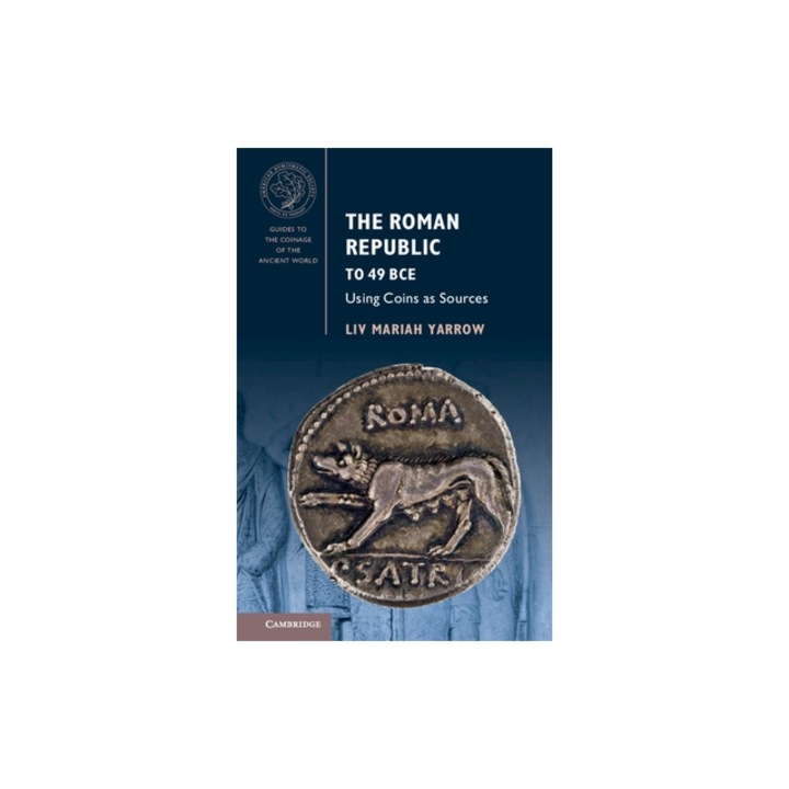 The Roman Republic to 49 Bce Using Coins as Sources, LIV Mariah Yarrow