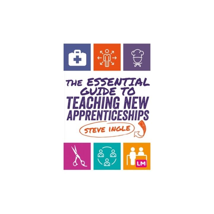 An Essential Guide to Teaching New Apprenticeships, Steve Ingle