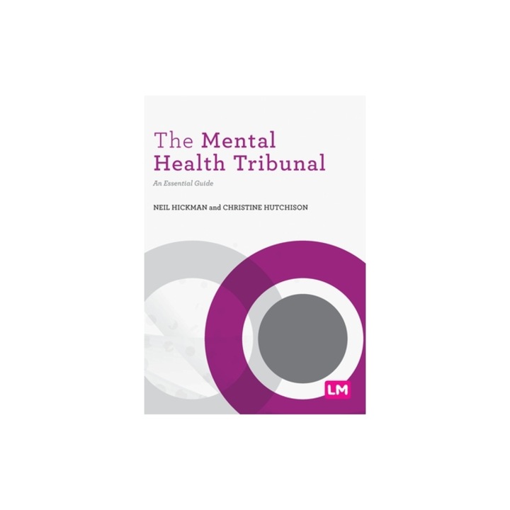 The Mental Health Tribunal An Essential Guide, Neil Hickman