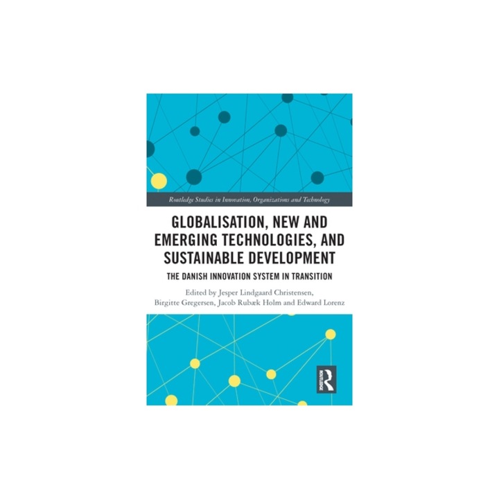 Globalization, New and Emerging Technologies, and Sustainable Development The Danish Innovation System in Transition, Jesper L. Christensen
