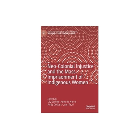 Neo-Colonial Injustice and the Mass Imprisonment of Indigenous Women ...