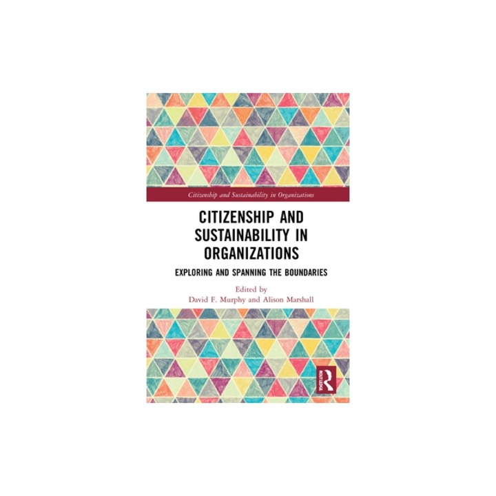 Citizenship and Sustainability in Organizations Exploring and Spanning the Boundaries, David F. Murphy