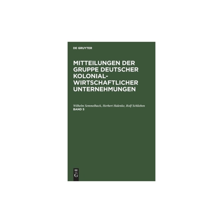 Mitteilungen Der Gruppe Deutscher Kolonialwirtschaftlicher Unternehmungen. Band 5, Wilhelm Semmelhack