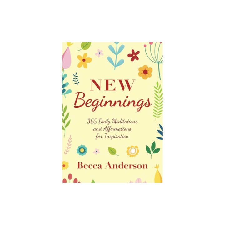 Prayers for New Beginnings Meditations, Affirmations, and Reflections to Awaken the Mind, Becca Anderson