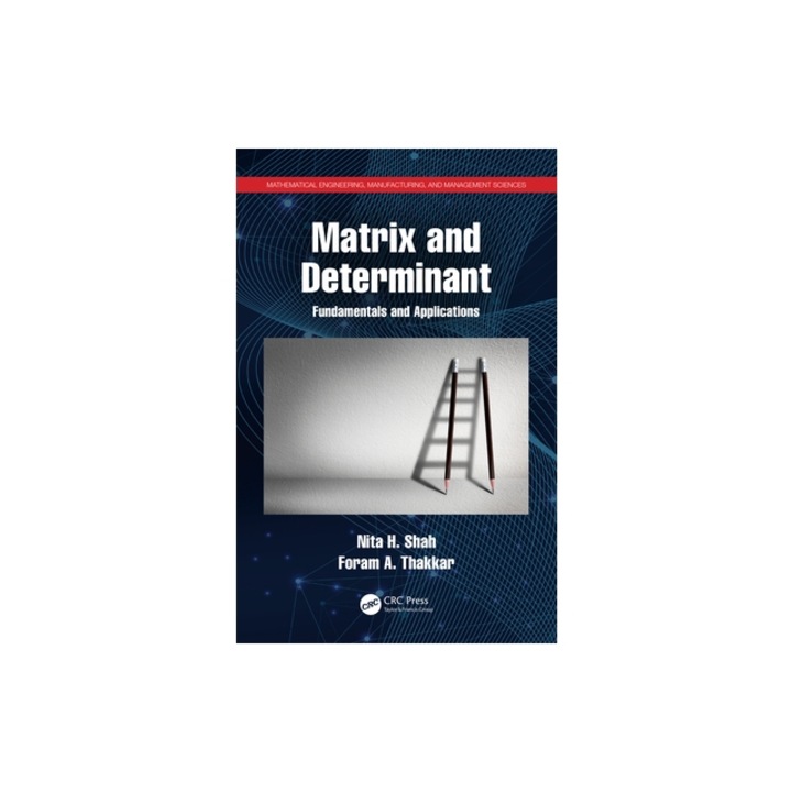 Matrix and Determinant Fundamentals and Applications, Nita H. Shah
