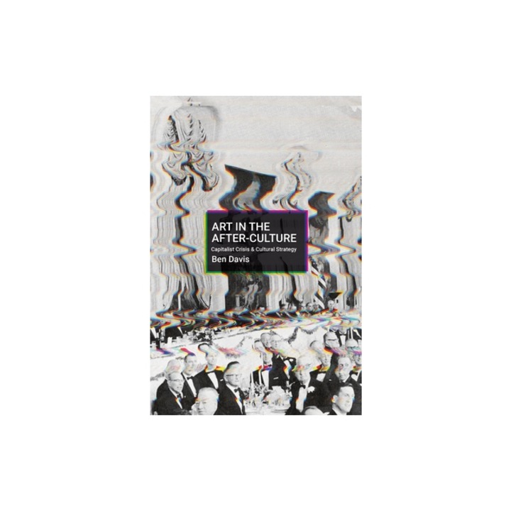 Making Art in Terrible Times, Ben Davis