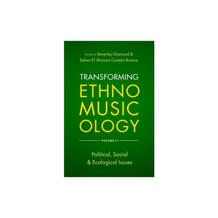 Transforming Ethnomusicology Volume II Political, Social & Ecological Issues, Beverley Diamond