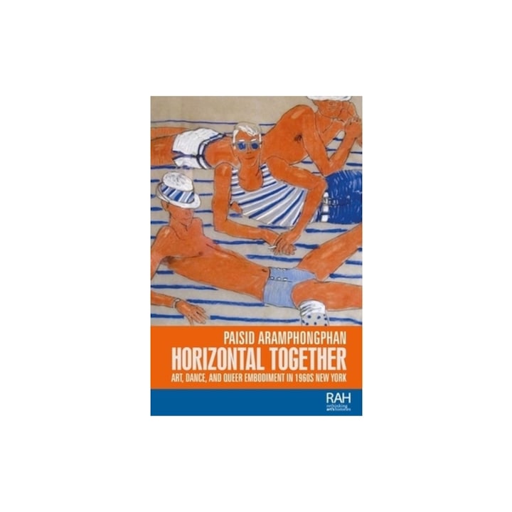 Horizontal Together Art, Dance, and Queer Embodiment in 1960s New York