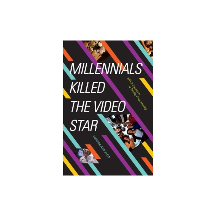 Millennials Killed the Video Star Mtv's Transition to Reality Programming, Amanda Ann Klein