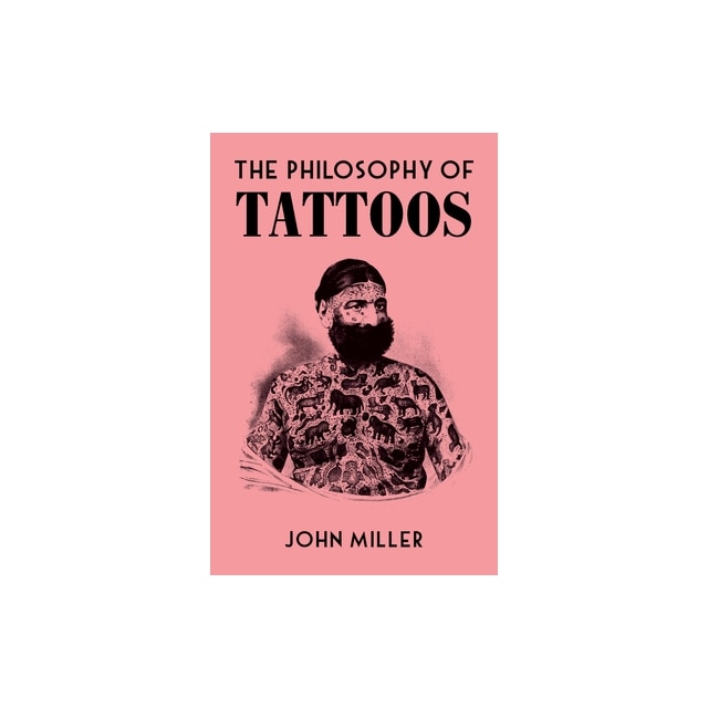 The Philosophy of Tattoos, John Miller eMAG.ro