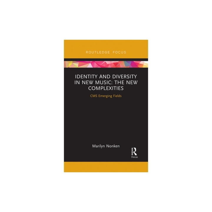 Identity and Diversity in New Music The New Complexities, Marilyn Nonken