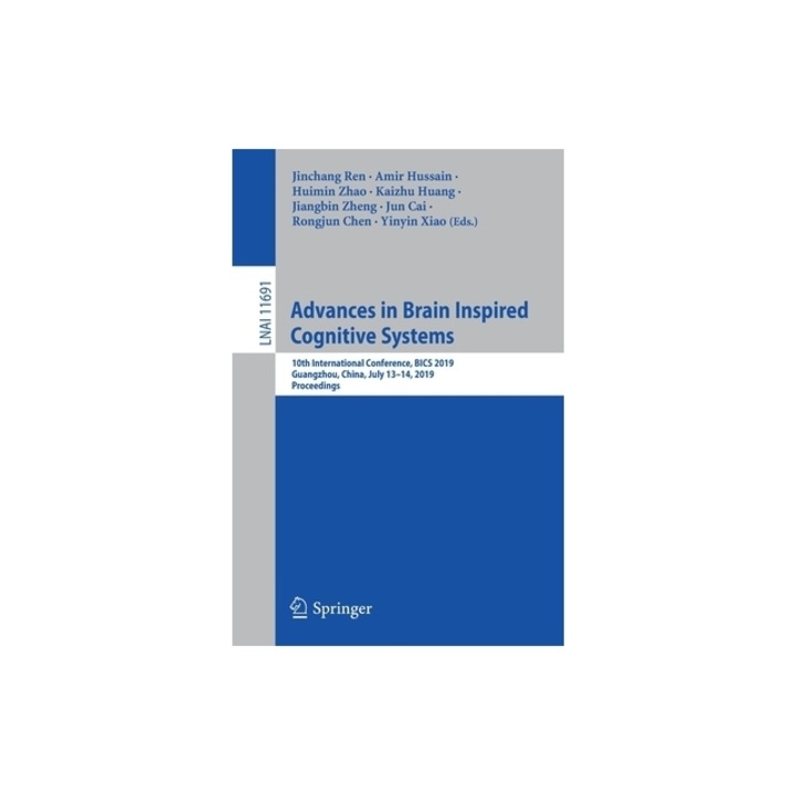 Advances in Brain Inspired Cognitive Systems 10th International Conference, Bics 2019, Guangzhou, China, July 13-14, 2019, Proceedings, Jinchang Ren