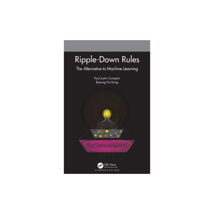 Ripple-Down Rules The Alternative to Machine Learning, Paul Justin Compton