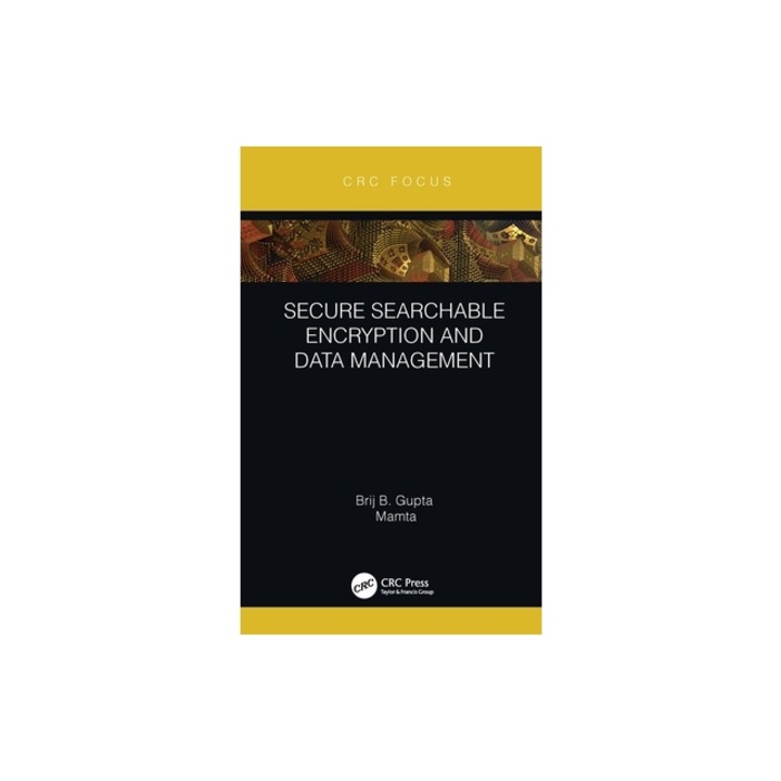 Secure Searchable Encryption and Data Management, Brij B. Gupta