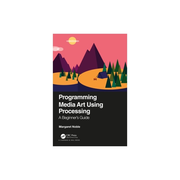 Programming Media Art Using Processing A Beginner's Guide, Margaret Noble