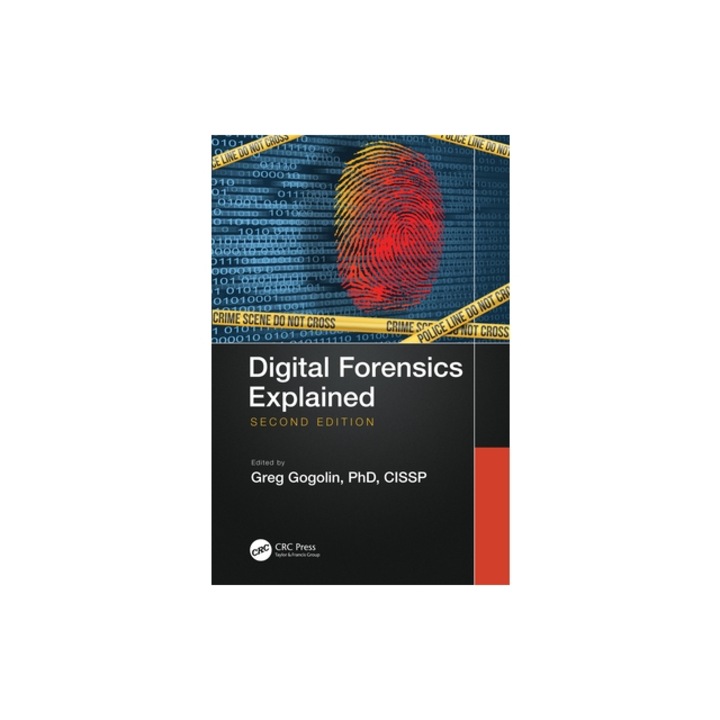 Digital Forensics Explained, Greg Gogolin