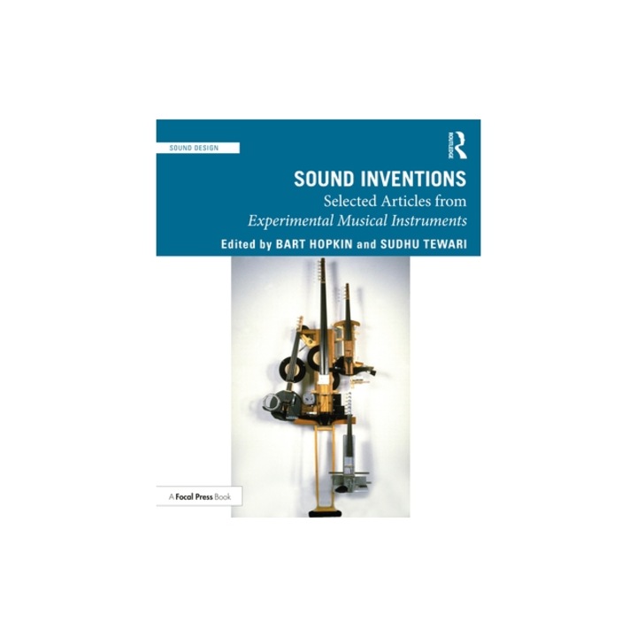 Sound Inventions Selected Articles from Experimental Musical Instruments, Bart Hopkin