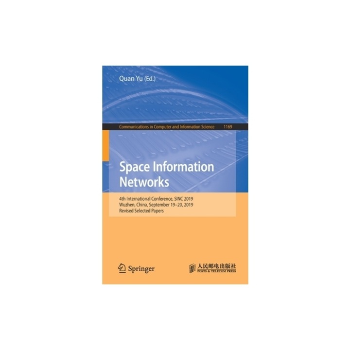 Space Information Networks 4th International Conference, Sinc 2019, Wuzhen, China, September 19-20, 2019, Revised Selected Papers, Quan Yu