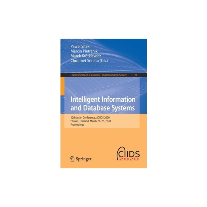 Intelligent Information and Database Systems 12th Asian Conference, Aciids 2020, Phuket, Thailand, March 23-26, 2020, Proceedings, Pawel Sitek