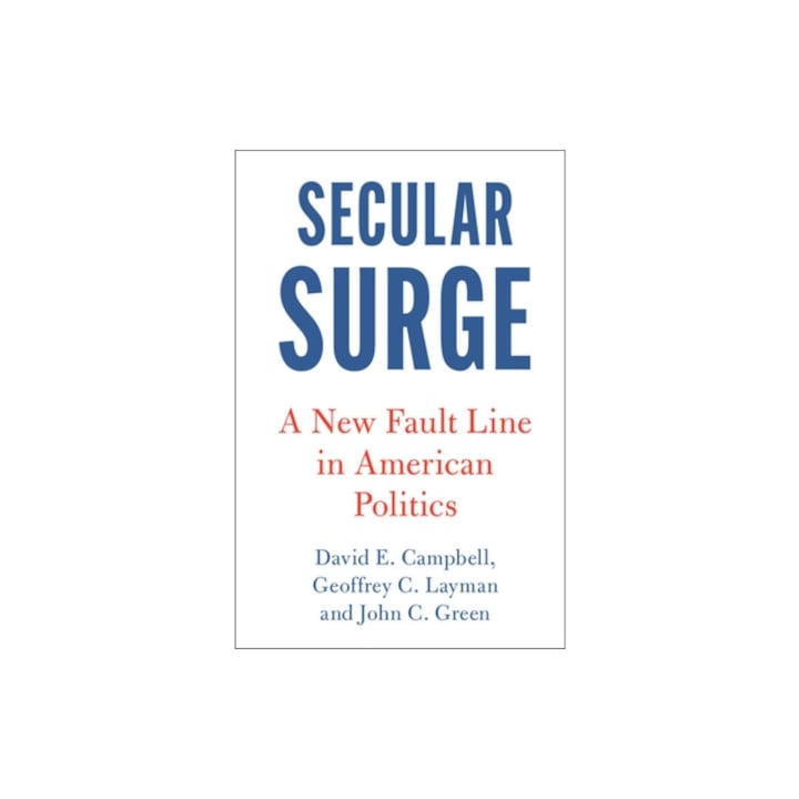 Secular Surge A New Fault Line in American Politics, David E. Campbell