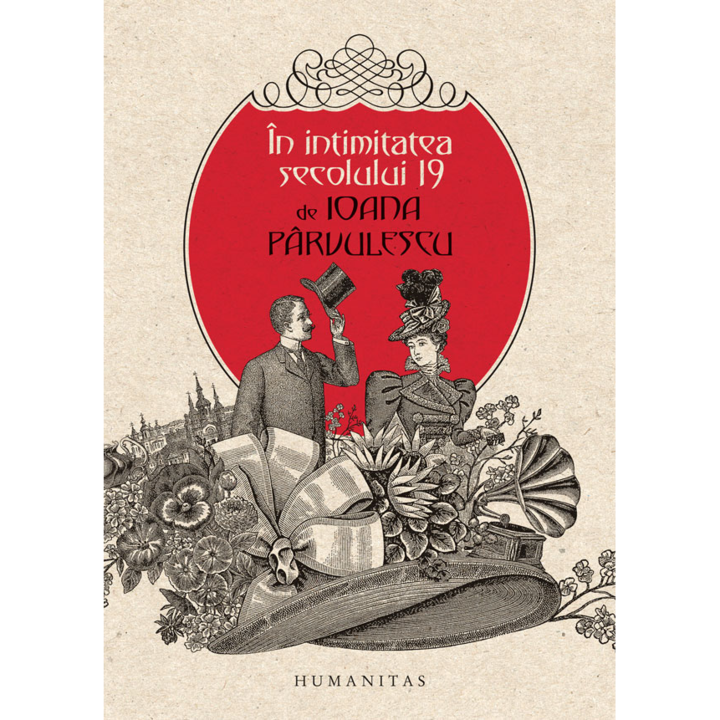 In intimitatea secolului 19, Ioana Parvulescu