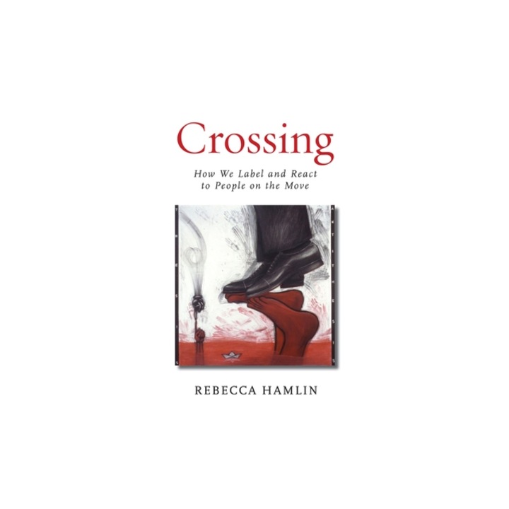 Crossing How We Label and React to People on the Move, Rebecca Hamlin
