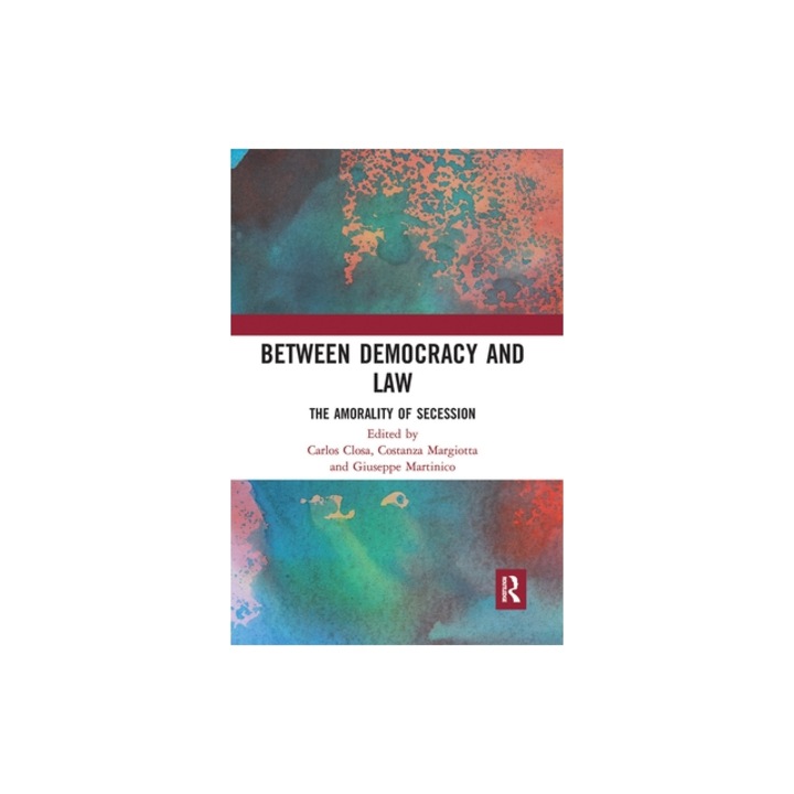 Between Democracy and Law The Amorality of Secession, Carlos Closa