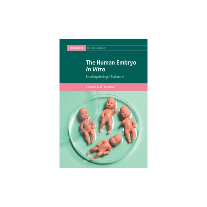The Human Embryo in Vitro Breaking the Legal Stalemate, Catriona A. W. McMillan