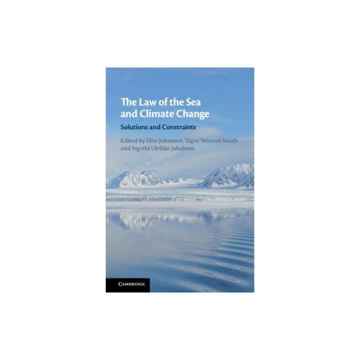 The Law of the Sea and Climate Change Solutions and Constraints, Elise Johansen
