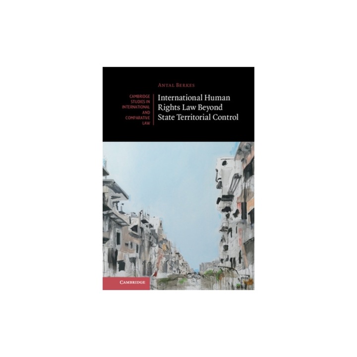 International Human Rights Law Beyond State Territorial Control, Antal Berkes