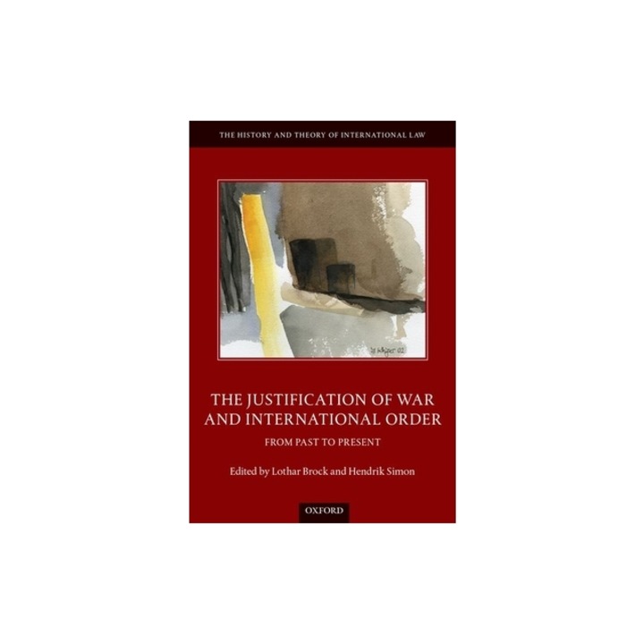The Justification of War and International Order From Past to Present, Lothar Brock
