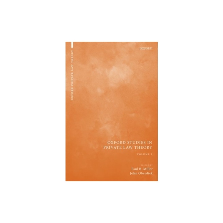 Oxford Studies in Private Law Theory Volume I, Paul B. Miller