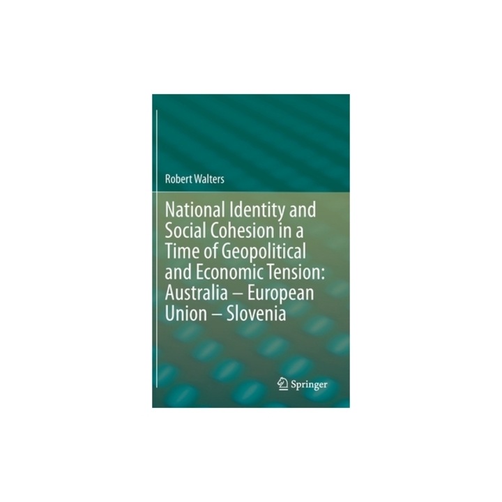 National Identity and Social Cohesion in a Time of Geopolitical and Economic Tension Australia - European Union - Slovenia, Robert Walters