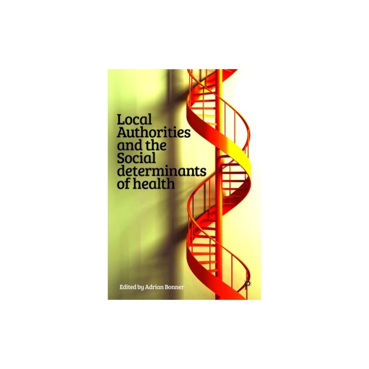 Local Authorities and the Social Determinants of Health, Adrian Bonner