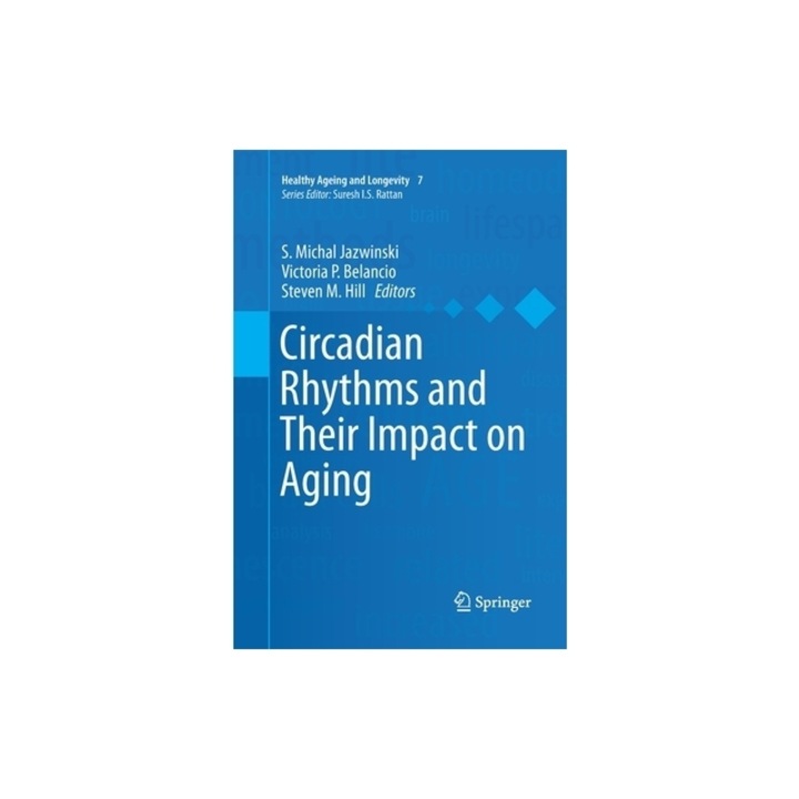 Circadian Rhythms and Their Impact on Aging, S. Michal Jazwinski