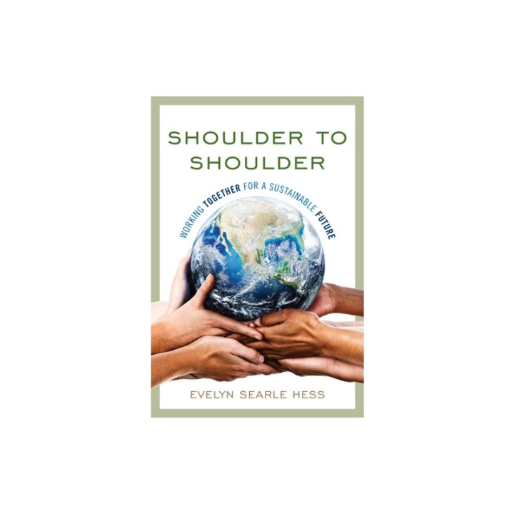 Shoulder to Shoulder Working Together for a Sustainable Future, Evelyn Searle Hess